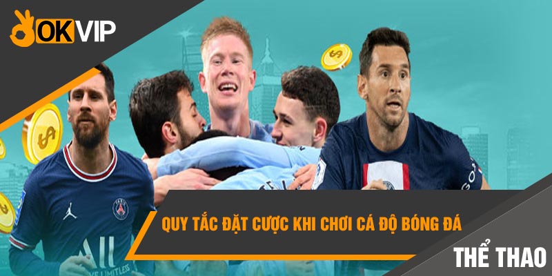 Bỏ túi NGAY Cách đánh Tài Xỉu bóng đá - CHIẾN THẮNG mọi trận đấu! 2 Quy tắc đặt cược khi chơi cá độ bóng đá